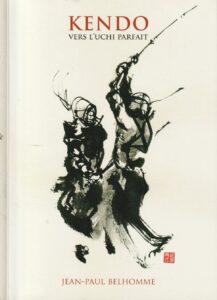 Couverture du livre Kendo, vers l'Uchi parfait de Jean-Paul Belhomme